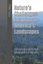 Nature's Challenges: Adapting to America's Landscapes: Surviving is different geographical terrains