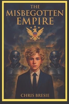 The Misbegotten Empire - Chris Bresie - cover