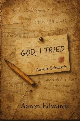 God, I tried: I Did, Didn't i - Aaron Edwards - cover