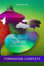 Ipnosi Ericksoniana: Diventa un praticante: Formazione completa