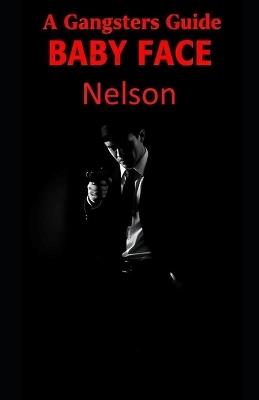 A Gangsters Guide: Baby Face Nelson - Aaron Hall - cover