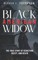 Black American Widow: The True Story of Seduction, Deceit, and Death