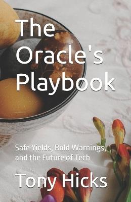 The Oracle's Playbook: Safe Yields, Bold Warnings, and the Future of Tech - Tony Hicks - cover