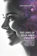 The Laws of Your Inner Universe: Human Behavior Obeys the Same Laws That Govern the Universe. Understand Them and Conquer the World