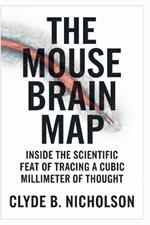 The Mouse Brain Map: Inside the Scientific Feat of Tracing a Cubic Millimeter of Thought