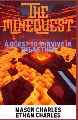 The MineQuest: A Quest To Survive In The Nether - Ethan Charles,Mason Charles - cover