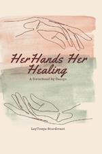 Her Hands, Her Healing: A Sisterhood by Design
