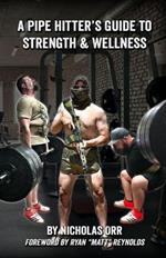A Pipe Hitter's Guide to Strength & Wellness