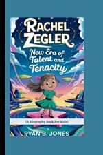 Rachel Zegler: A New Era of Talent and Tenacity (A Biography Book For Kids)