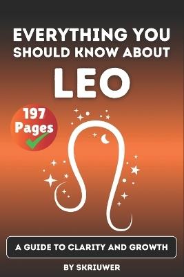The Leo Book: Everything You Should Know About Leos: A Guide to Clarity and Growth - Skriuwer Com - cover