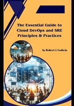 The Essential Guide to Cloud DevOps and SRE Principles & Practices