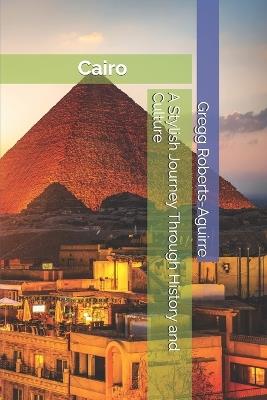 A Stylish Journey Through History and Culture: Panache Cairo - Gregg Roberts-Aguirre - cover