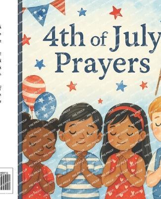 4th of July Prayers for Kids - Beautiful Prayers for This Special Occasion: God Bless America! - Pola Planners - cover