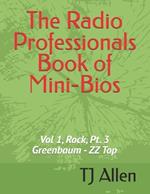 The Radio Professionals Book of Mini-Bios: Vol 1, Rock, Pt. 3 Greenbaum - ZZ Top