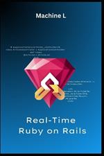 Real-Time Ruby on Rails: Action Cable, WebSockets, and Modern Frontends