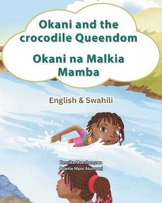 Okani and the Crocodile Queendom: Okani na Malkia Mamba - Swahili - Colette Mpia Akomuni,Kensika Monshengwo - cover
