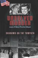 The Unsolved Murder of Mary Pinchot Meyer: JFK Secret Lover, and the CIA Cover-Up