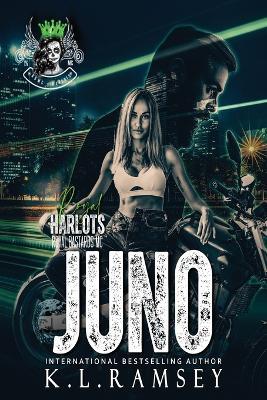 Juno: Royal Harlots MC, RBMC Spin Off, Royal Bastards, Chick Biker Club, Secret Job, Alphahole, Girl Power, Strong Women - K L Ramsey - cover