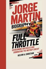 Jorge Martin Biography: Full Throttle - Overcoming Obstacles and Dominating the MotoGP Circuit