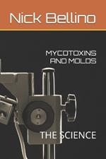 Mycotoxins and Molds: The Science
