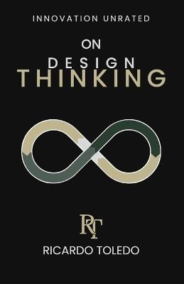Innovation Unrated: On Design Thinking - Ricardo Toledo - cover