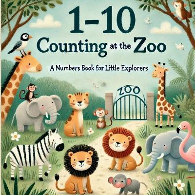 Counting at the Zoo: Discover Numbers 1 to 10 with Friendly Zoo Animals! - Nova Emberstone - cover