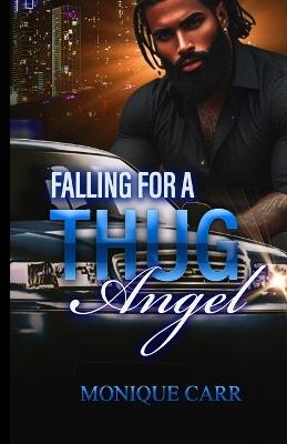 Falling For A Thug Angel: A Hood Love Story - Monique Carr - cover