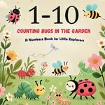 Counting Bugs in the Garden: Discover Numbers 1 to 10 with Friendly Garden Critters!