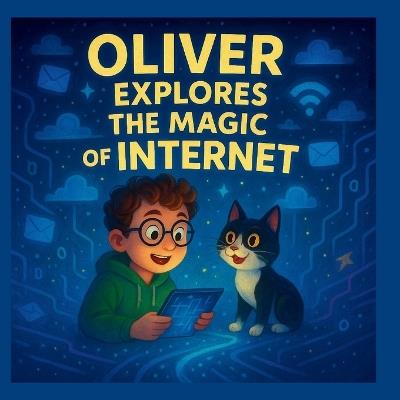 Oliver Explores The Magic of Internet - Thuy Pham - cover