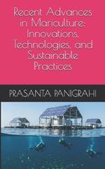 Recent Advances in Mariculture: Innovations, Technologies, and Sustainable Practices