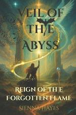 Veil of the Abyss: Reign of the Forgotten Flame