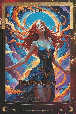 Foundling: Spark of the Deviant & Divine - Melda Celegoth - cover