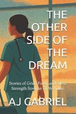 The Other Side of the Dream: Stories of Grief, Faith, and Silent Strength from an OFW Nurse