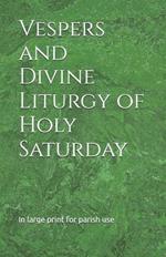 Vespers and Divine Liturgy of Holy Saturday