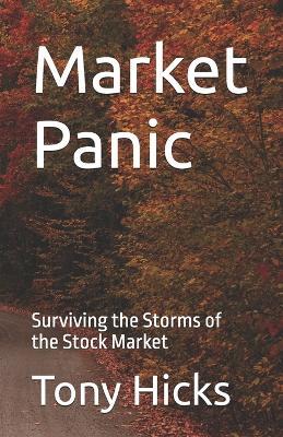 Market Panic: Surviving the Storms of the Stock Market - Tony Hicks - cover