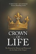 Crown of Life: The Reward for the Martyrs and Persecuted for the Sake of the Gospel