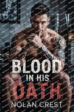 Blood In His Oath: A Gritty Mafia Romance of Forbidden Love and Vengeful Obsession