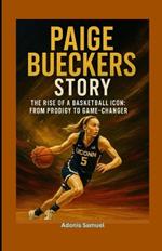 Paige Bueckers Story: The Rise of a Basketball Icon: From Prodigy to Game-Changer
