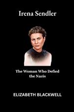 Irena Sendler: The Woman Who Defied the Nazis