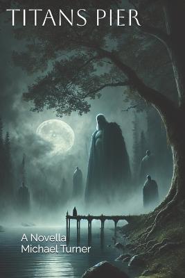 Titans Pier: A Novella - Michael Turner - cover