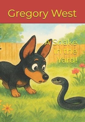 A Snake in the Yard! - Gregory D West - cover