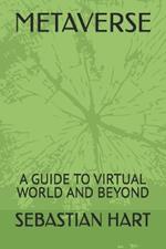 Metaverse: A Guide to Virtual World and Beyond