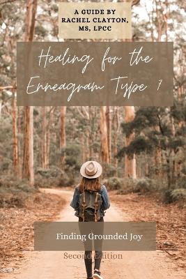 Healing for the Enneagram Type 7: Finding Grounded Joy: Second Edition - Rachel Clayton - cover
