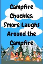 Campfire Chuckles: S'more Laughs Around the Campfire