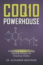 CoQ10 Powerhouse: Unleashing Cellular Energy, Defying Fatigue for Enduring Vitality