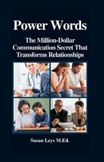 Power Words: The Million-Dollar Communication Secret That Transforms Relationships