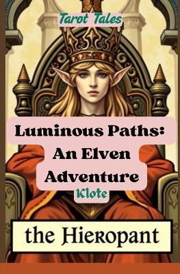 Luminous Paths: An Elven Adventure: Tarot Tales - Klote - cover