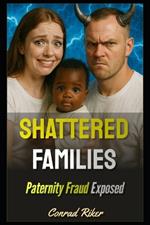 Shattered Families: Paternity Fraud Exposed