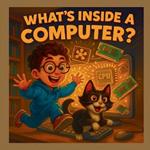 What's insides a Computer?