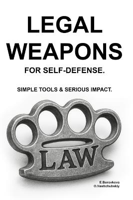 Legal Weapons for Self-Defense. Simple Tools & Serious Impact. - Oleg Nashchubskiy - cover
